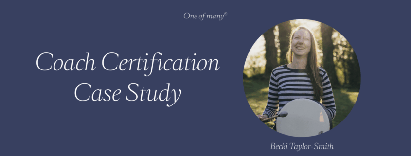 One of many Coaching Certification Case Study: Becki Taylor-Smith